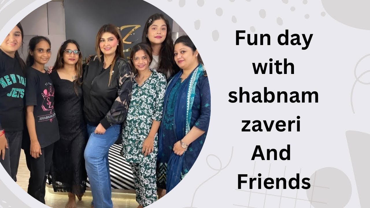 Fun day with Shabnam Zaveri and friends…….