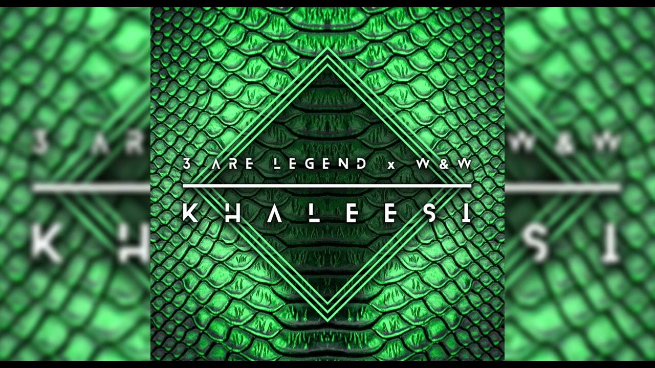 3 Are Legend vs. W&W - Khaleesi (Old Version)