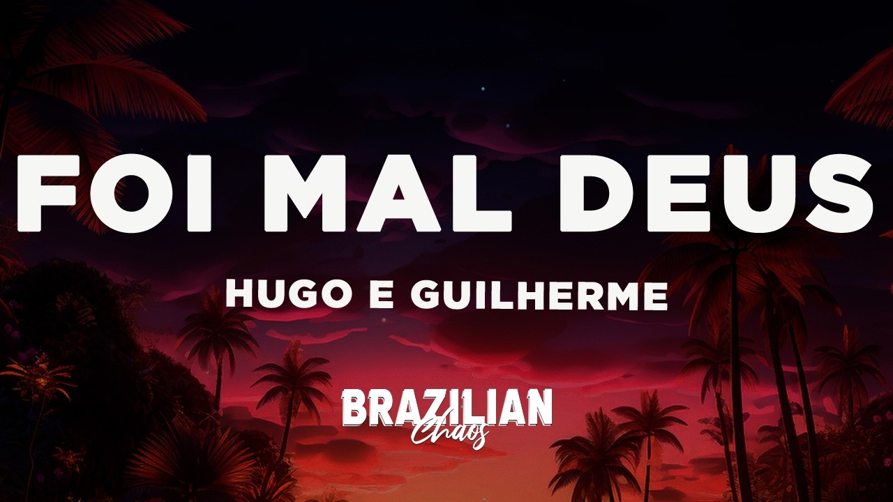 Hugo e Guilherme - Foi Mal Deus (Letra/Lyrics)