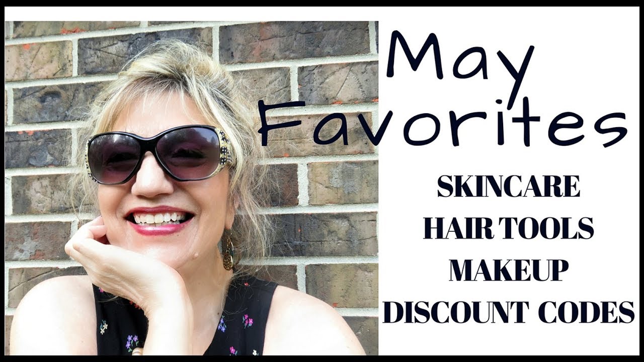 MAY FAVORITES For Mature Women 2018- Skincare- HairTools -Makeup!