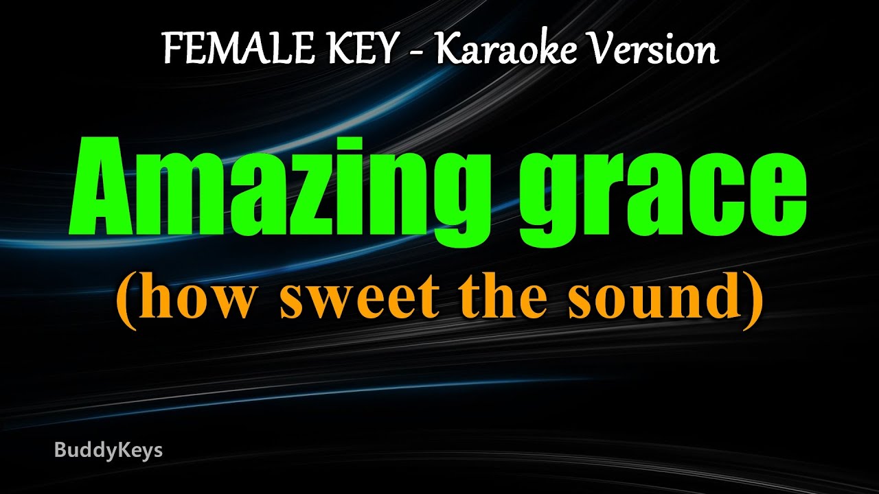 Amazing Grace (how sweet the sound) - FEMALE KEY / Karaoke Version