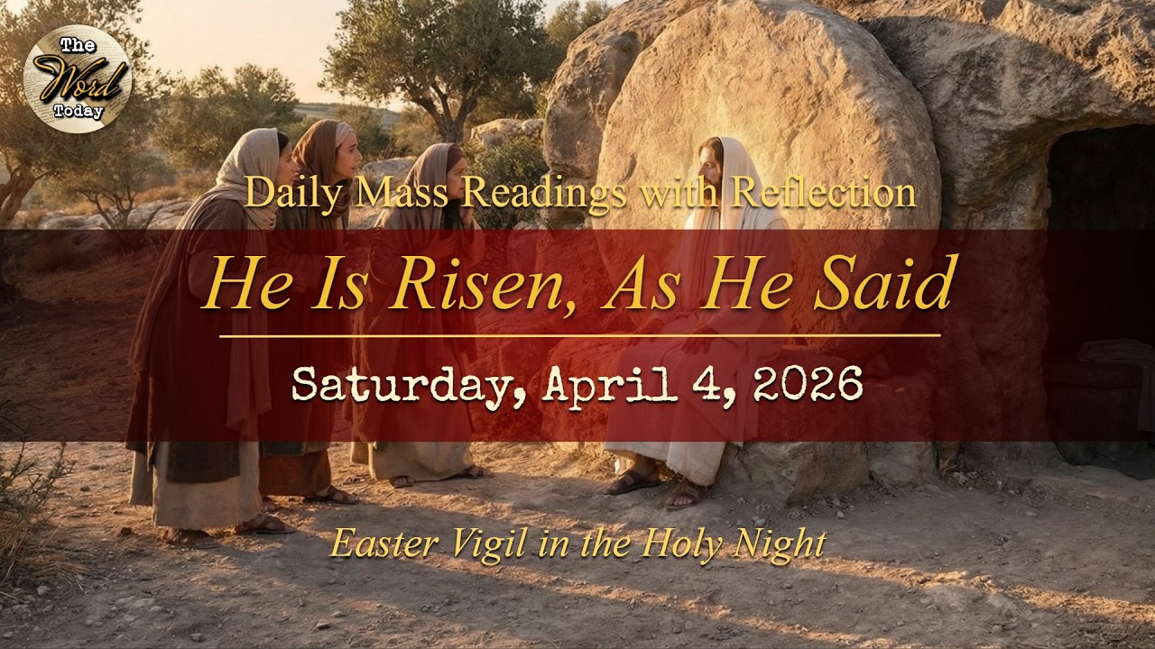 He Is Risen, As He Said &ndash; Saturday, April 4, 2026