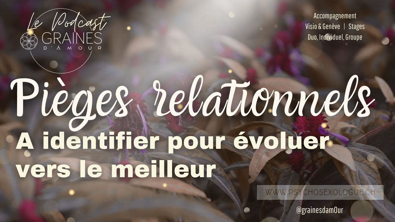 Quelques pi&egrave;ges relationnels &agrave; identifier : Pour soi et pour les autres !