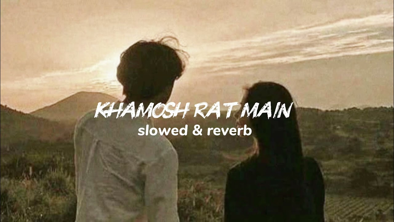 Khamosh tat main | slowed and reverb | silent beats 