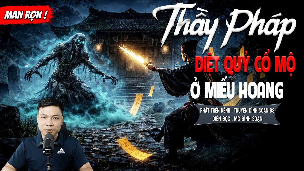 THẦY PHÁP DIỆT QUỶ CỔ MỘ Ở MIẾU HOANG - truyện ma mới nhất 2025 | MC ĐÌNH SOẠN kể lại...