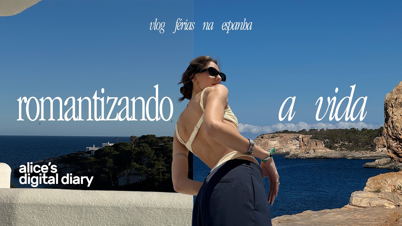 romantizando a vida de férias na Espanha | alice's digital diary