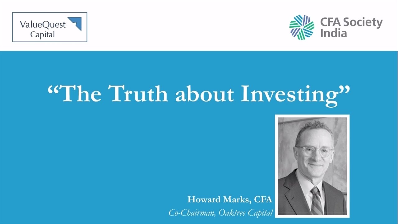 The Truth About Investing - Talk by Howard Marks, CFA