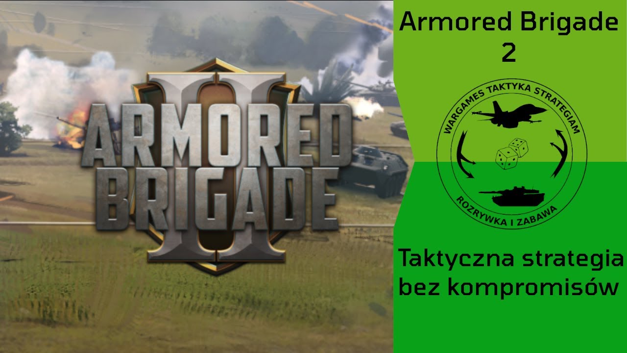 Armored Brigade 2 &ndash; taktyczna strategia bez kompromis&oacute;w