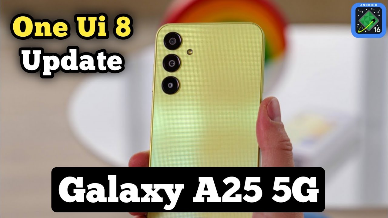 Galaxy A25 5G One Ui 8 & Android 16 Update || Samsung Galaxy A25 5G New Update