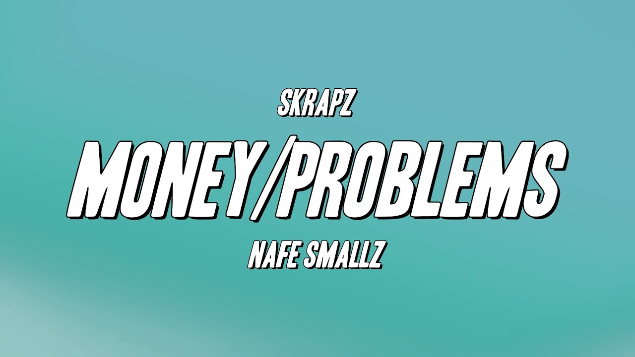 Skrapz - Money/Problems ft. Nafe Smallz (Lyrics)