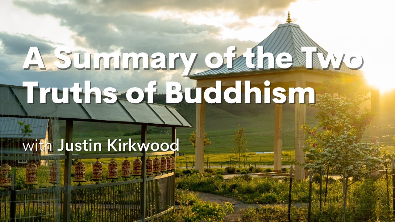 A Summary of the Two Truths of Buddhism with Justin Kirkwood