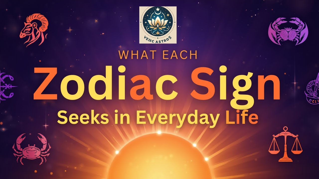 What Each Zodiac Sign Seeks in Everyday Life