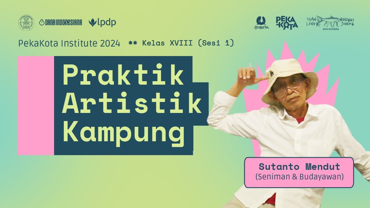 Pekakota Institute 2024  - Praktik Artistik Kampung Seri 3 bersama Sutanto Mendut