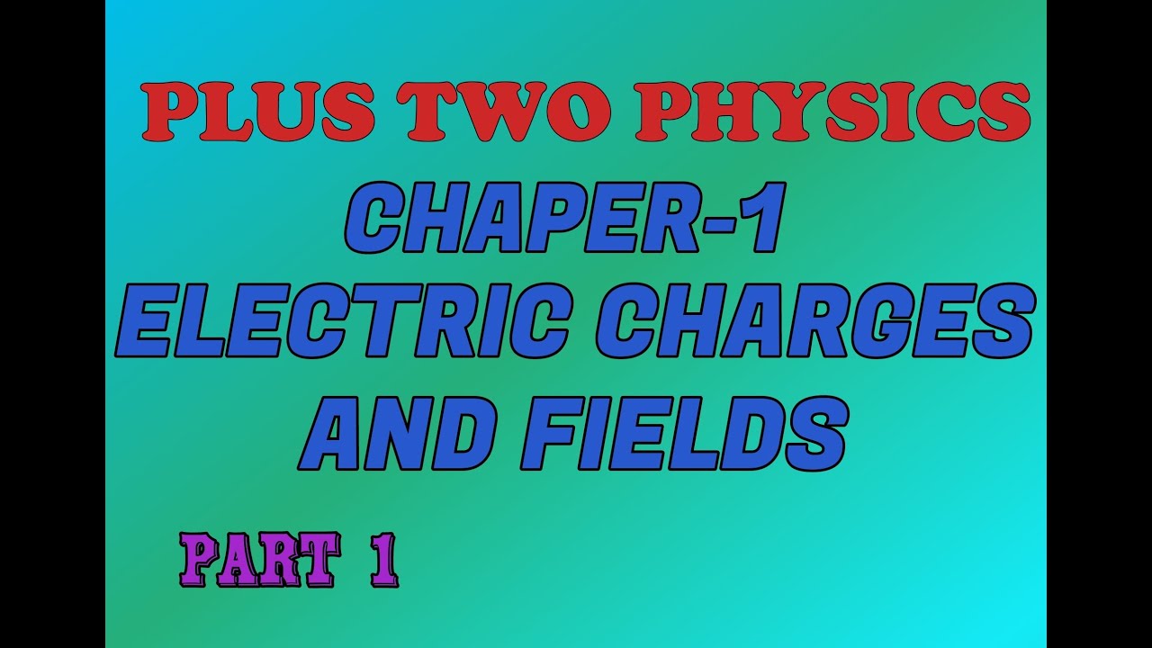 PLUS TWO PHYSICS|CHAPTER-1|ELECTRIC CHARGES AND FIELDS PART-1