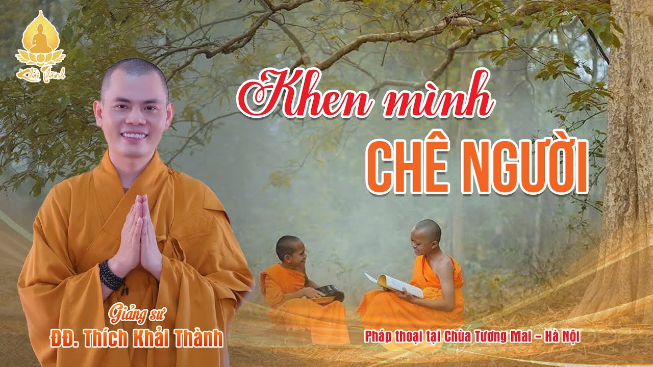 KHEN MÌNH - CHÊ NGƯỜI | ĐĐ.Thích Khải Thành | Chùa Tương Mai - Hà Nội