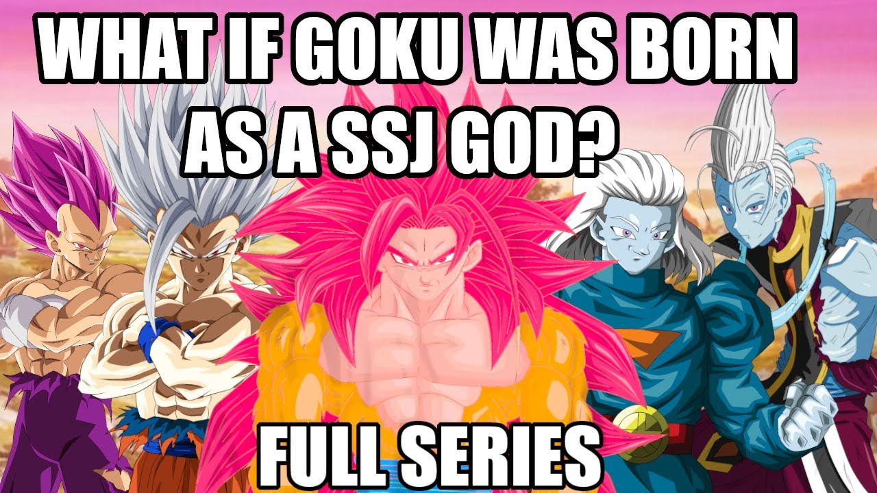 What if GOKU Was BORN As A SUPER SAIYAN GOD? (Full Series)