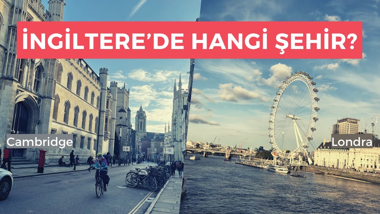 İNGİLTERE'DE HANGİ ŞEHİR? LONDRA MI CAMBRIDGE Mİ?