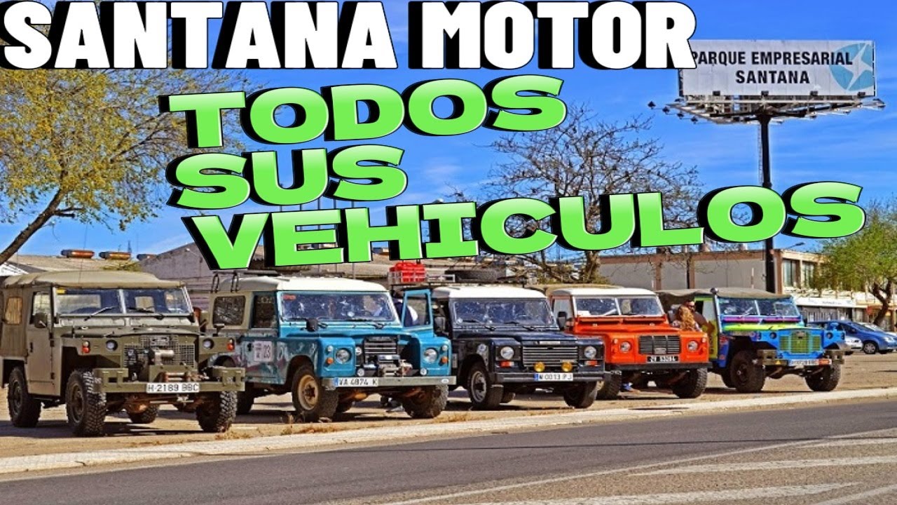 Todos los VEHÍCULOS que fabricó SANTANA MOTOR