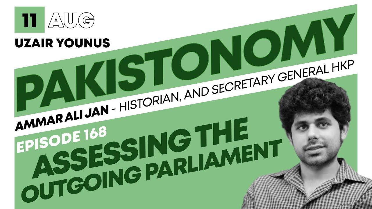 Assessing the Outgoing Parliament | State of Pak Democracy | PDM v. PTI | Ep 168 | Ammar Ali Jan