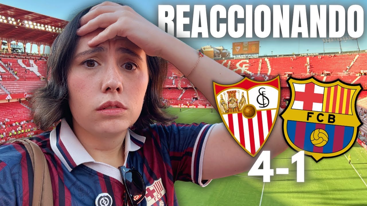 ¡BATACAZO HISTÓRICO!😱 REACCIONANDO al SEVILLA 4-1 BARCELONA Sevilla DESTRUYE a al BARÇA