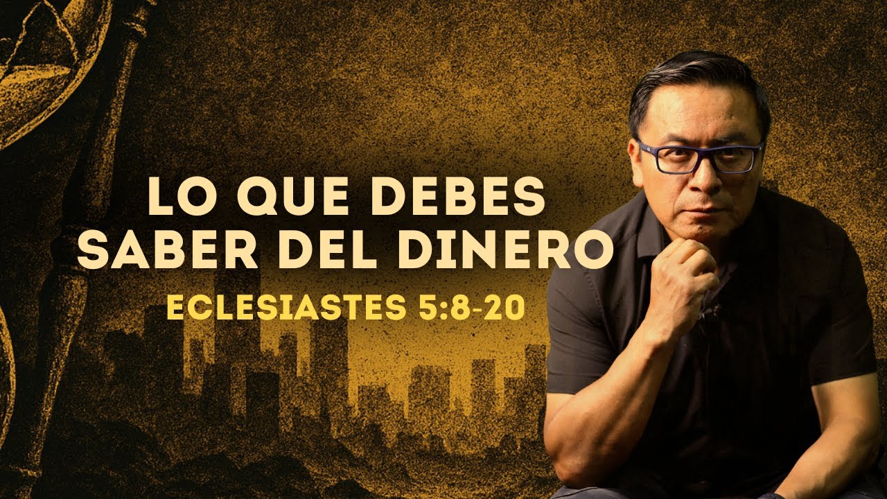 LO QUE DEBES SABER DEL DINERO. ¿Vale la pena vivir para el dinero? (008 ECLESIASTES 5:8-20)