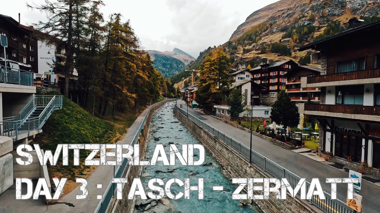 Switzerland Day 3 : Tasch - Zermatt