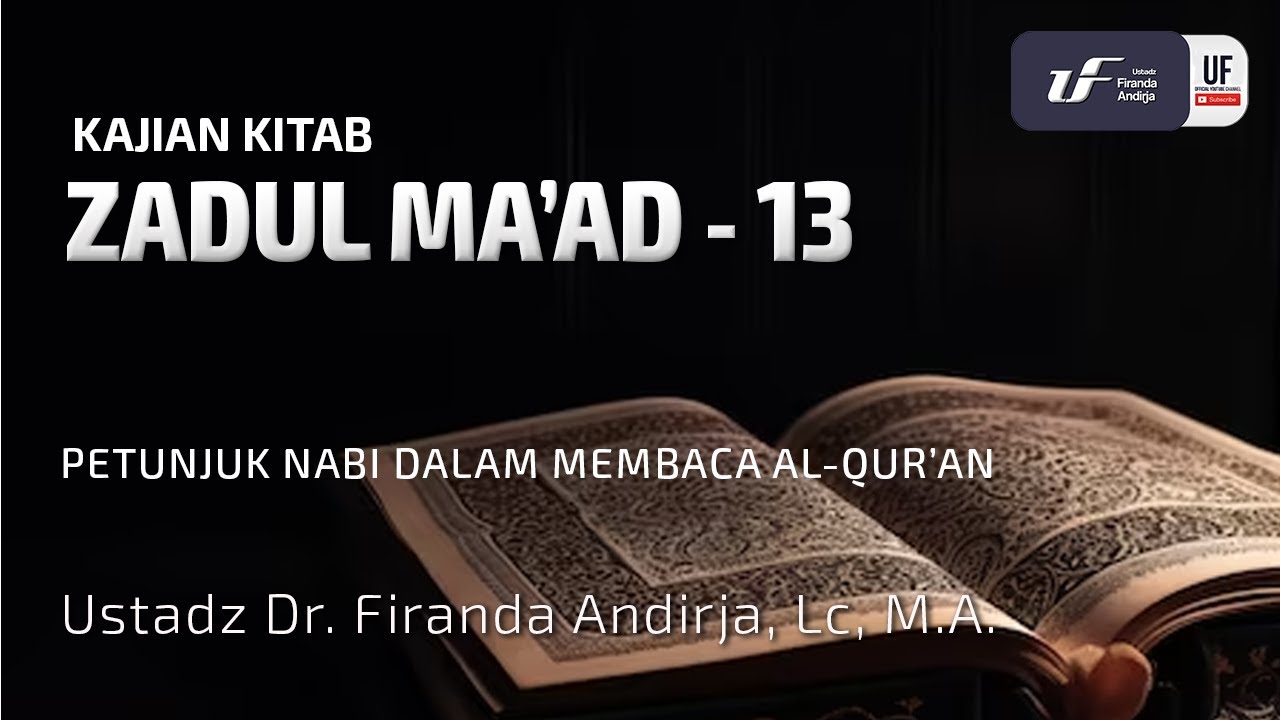 Kitab Zadul Ma'ad #13: Petunjuk Nabi Dalam Membaca Al Quran - Ust Dr. Firanda Andirja, M.A