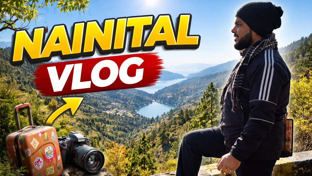 The City of Lakes | Nainital Vlog 