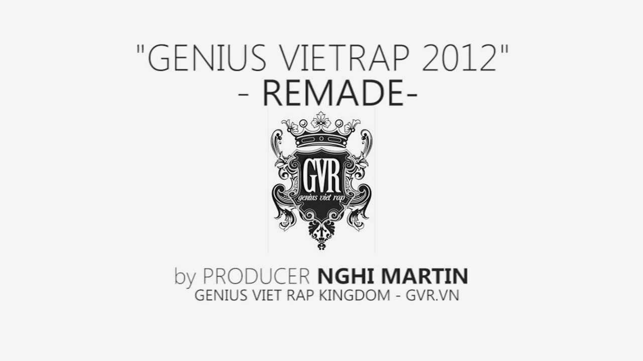 [GVR.VN] Genius Viet Rap 2012 [Remade by NGHI MARTIN]