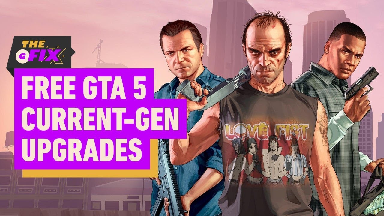 Free GTA 5 Current-Gen Upgrades from PS4 and Xbox One - IGN Daily Fix