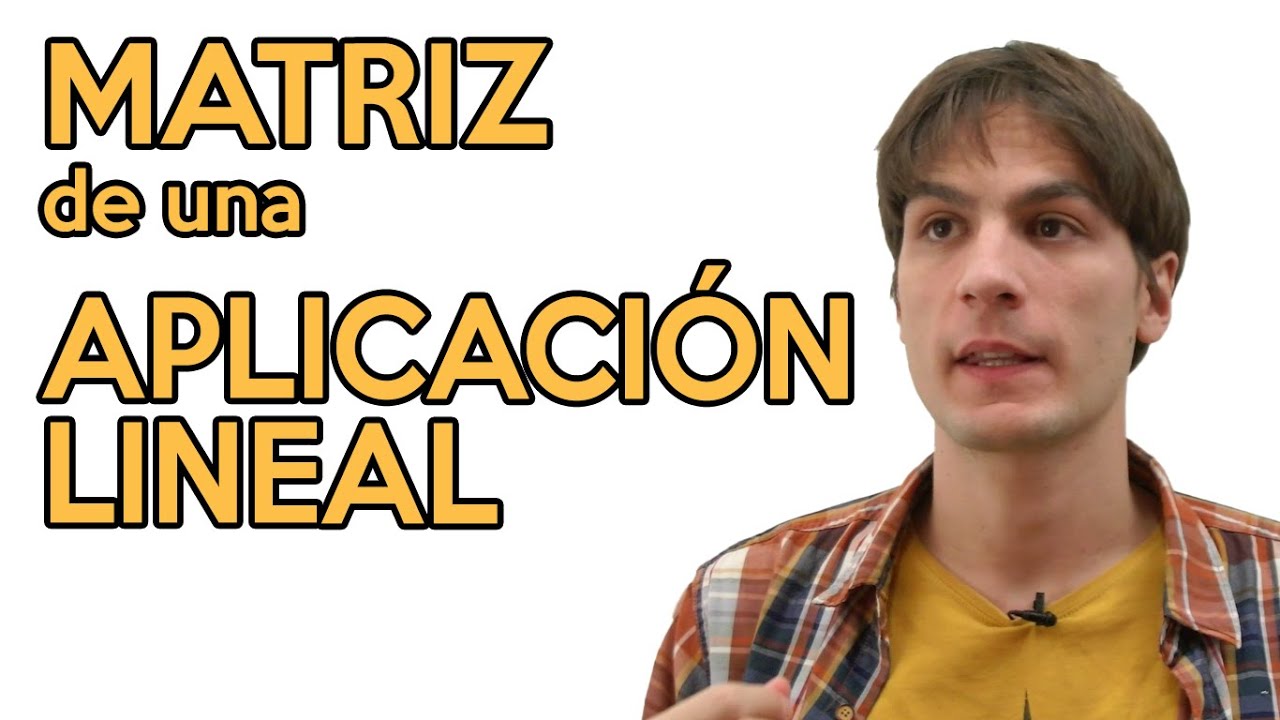 👉 MATRIZ de una APLICACIÓN LINEAL respecto a una base [con EJEMPLO]
