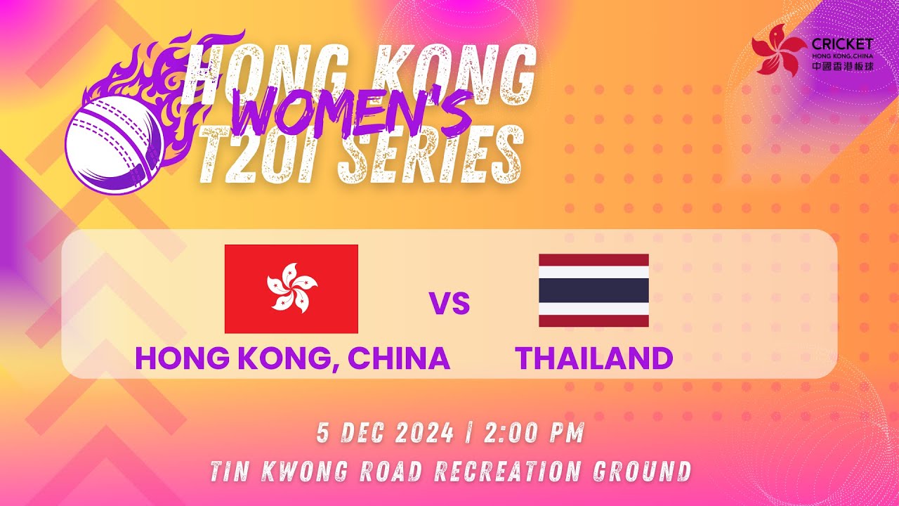 Hong Kong Women's T20I Series -- Hong Kong, China VS Thailand