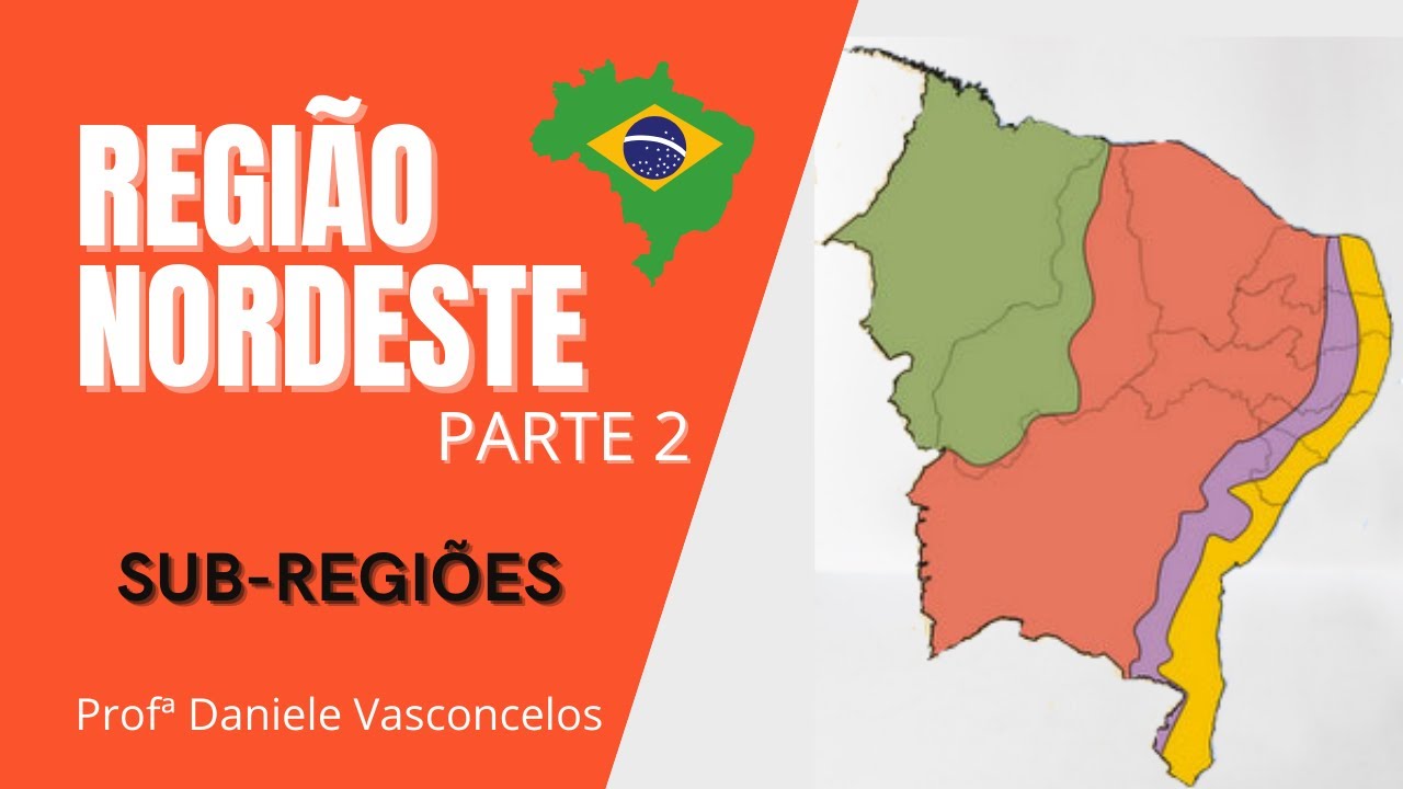 REGI&Atilde;O NORDESTE: Sub-regi&otilde;es (Zona da Mata, Agreste, Sert&atilde;o e Meio-norte)