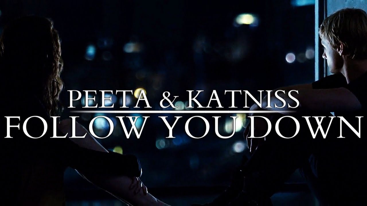 Peeta + Katniss | Follow You Down