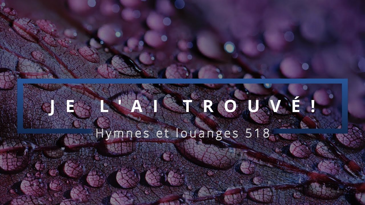 518 - Je l'ai trouvé! (voix) | Hymnes et louanges | Audréanne Cloutier
