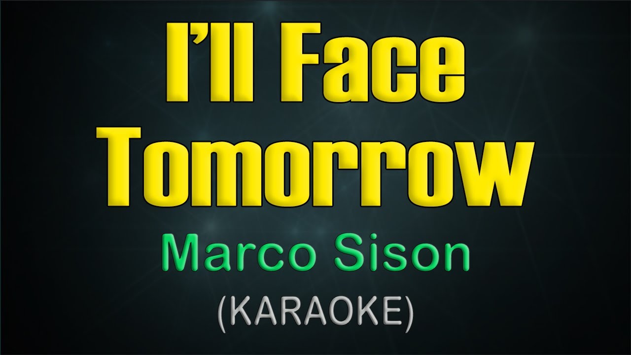 I'LL FACE TOMORROW / KARAOKE - Marco Sison