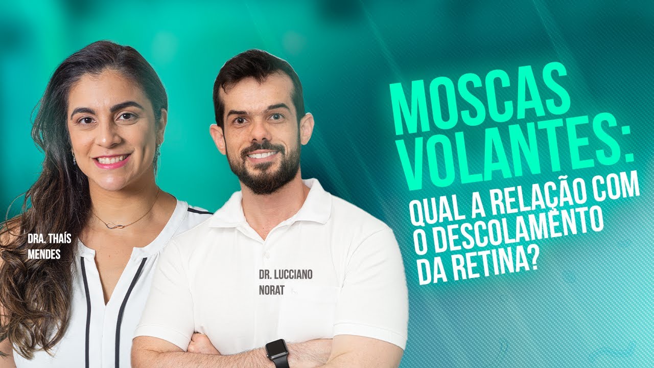 Moscas volantes: Qual a relação com o descolamento da retina? | Dra.Thaís Mendes e Dr.Lucciano Norat