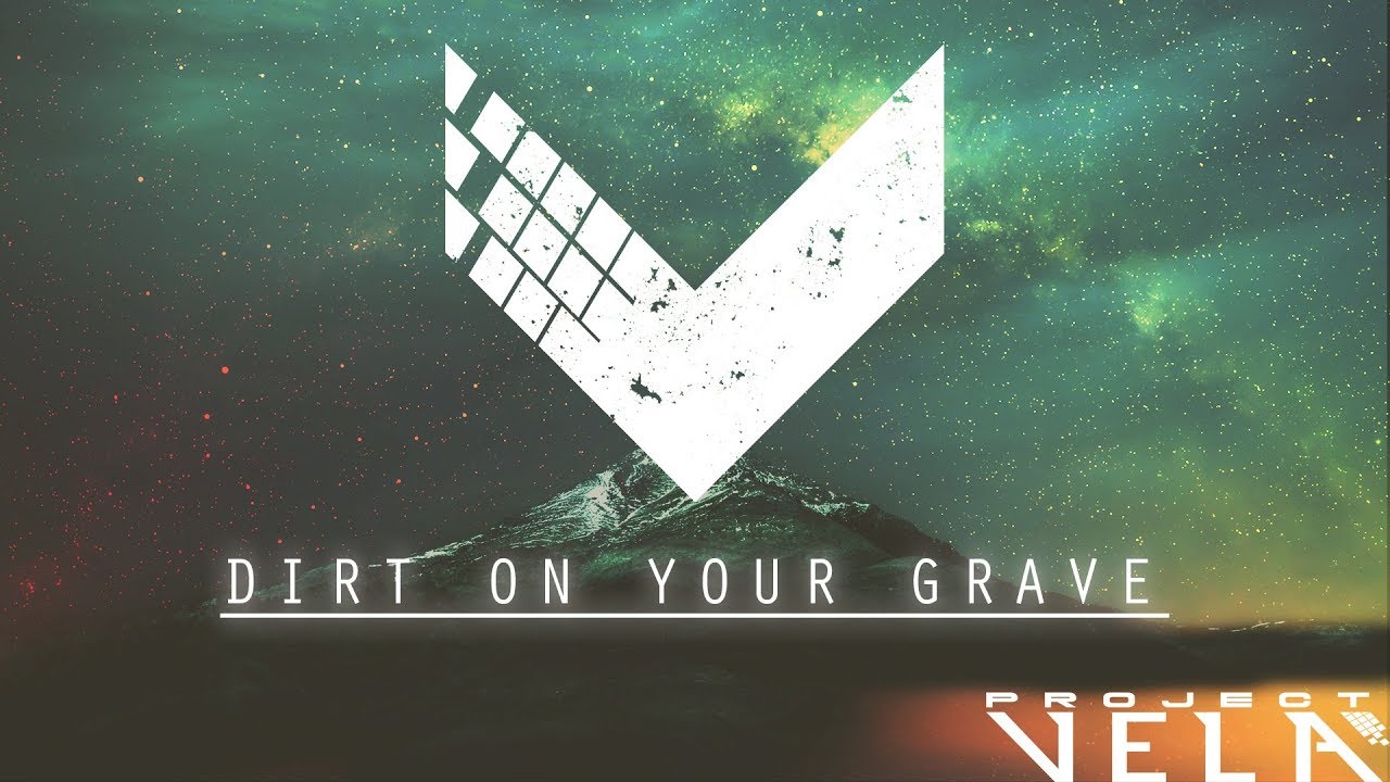 Project Vela - Dirt On Your Grave (Lyric Video)