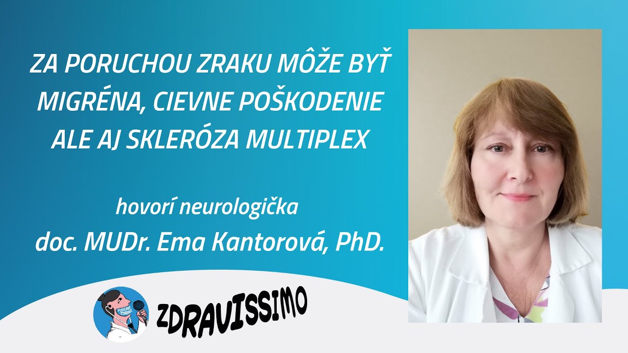 Dr. Ema Kantorov&aacute; | Za poruchou zraku m&ocirc;že byť migr&eacute;na, cievne po&scaron;kodenie ale aj skler&oacute;za multiplex