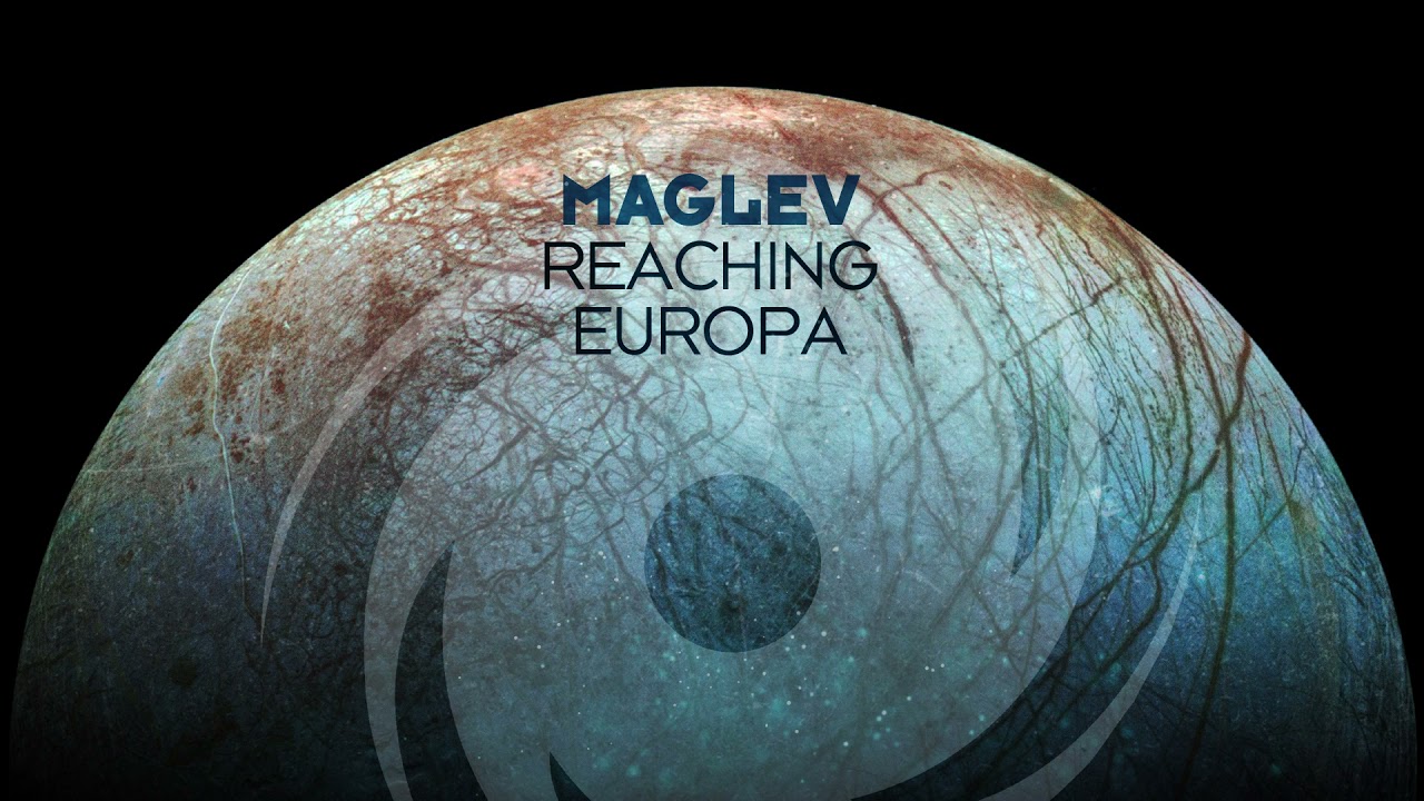 Maglev - Reaching Europa