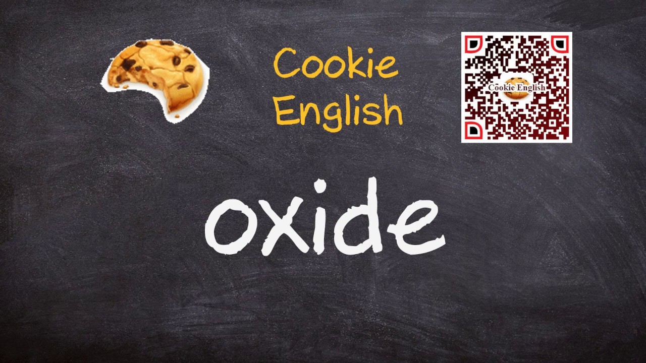 Oxide   Pronunciation, Paraphrase, Listen & Practice