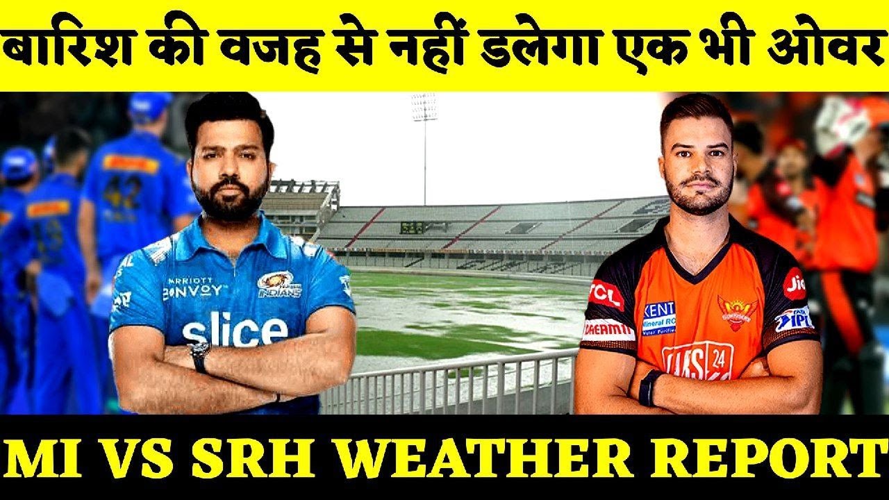 SRH vs MI : SRH vs MI Weather Report | SRH vs MI Weather Report | Hyderabad Weather Today