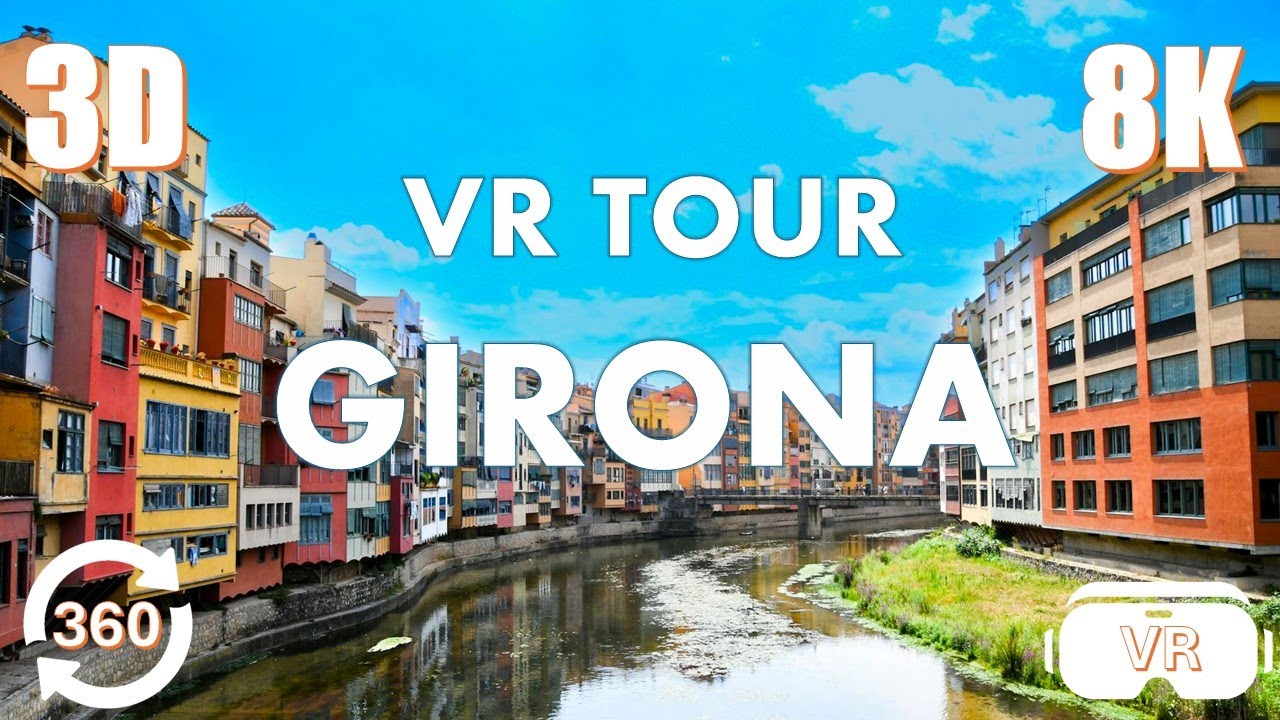Girona, Spain - VR 360&deg; Travel Video in 8K