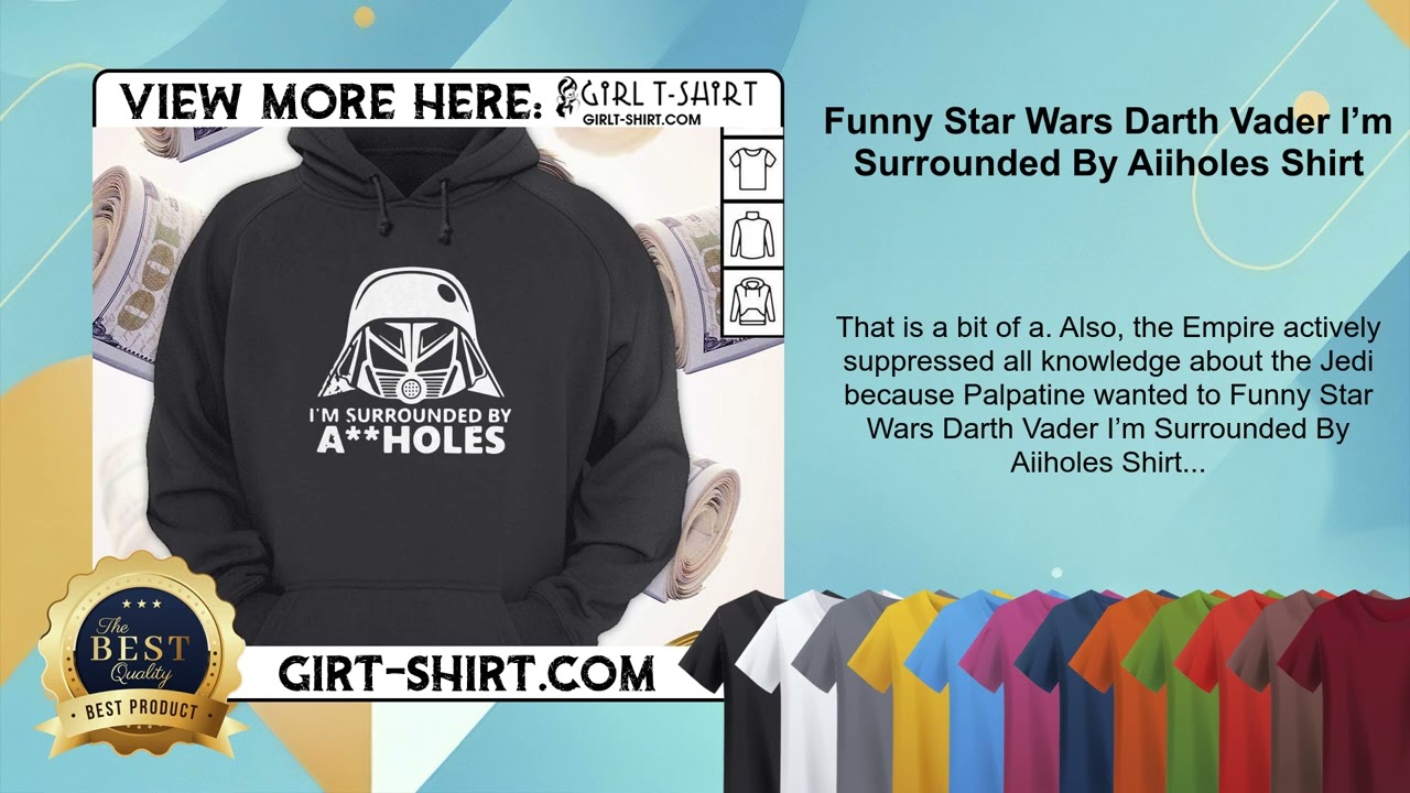 Funny Star Wars Darth Vader I&rsquo;m Surrounded By Aiiholes Shirt