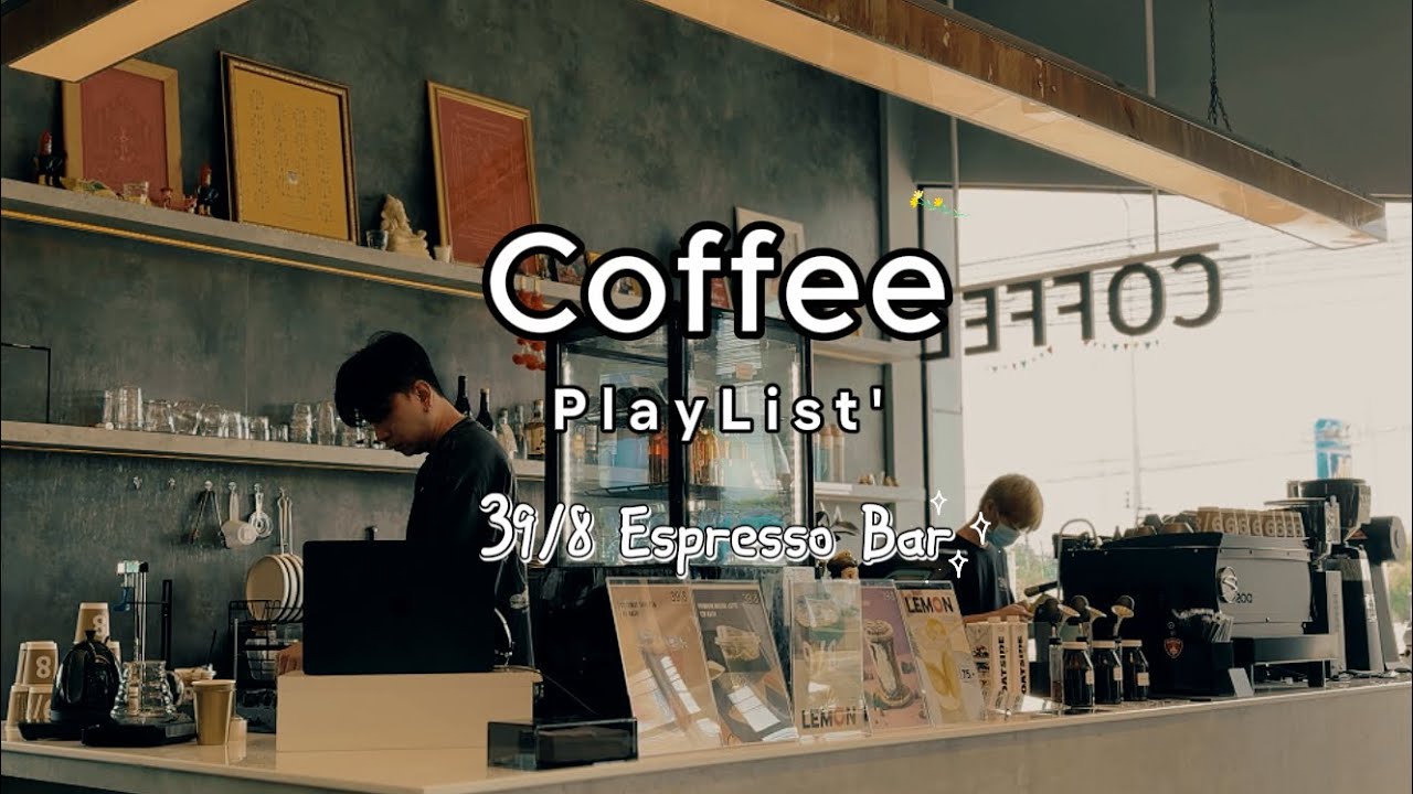 Coffee Playlist 1: 39/8 Espresso Bar. Pop & Groove & RnB & hip hop 19Tracks [DJ MAntMod] playlist’