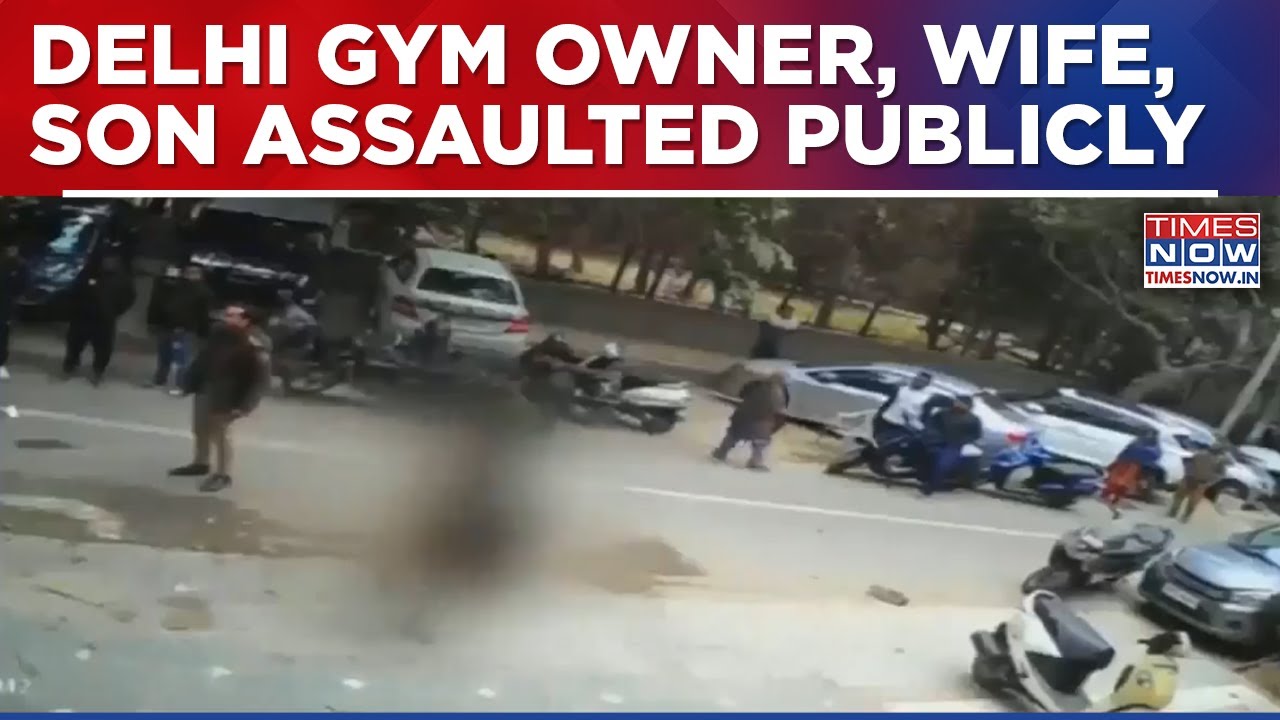 Gym Owner, Wife, Son Assaulted Publicly In Delhi’s Laxmi Nagar; Horror Caught On Camera