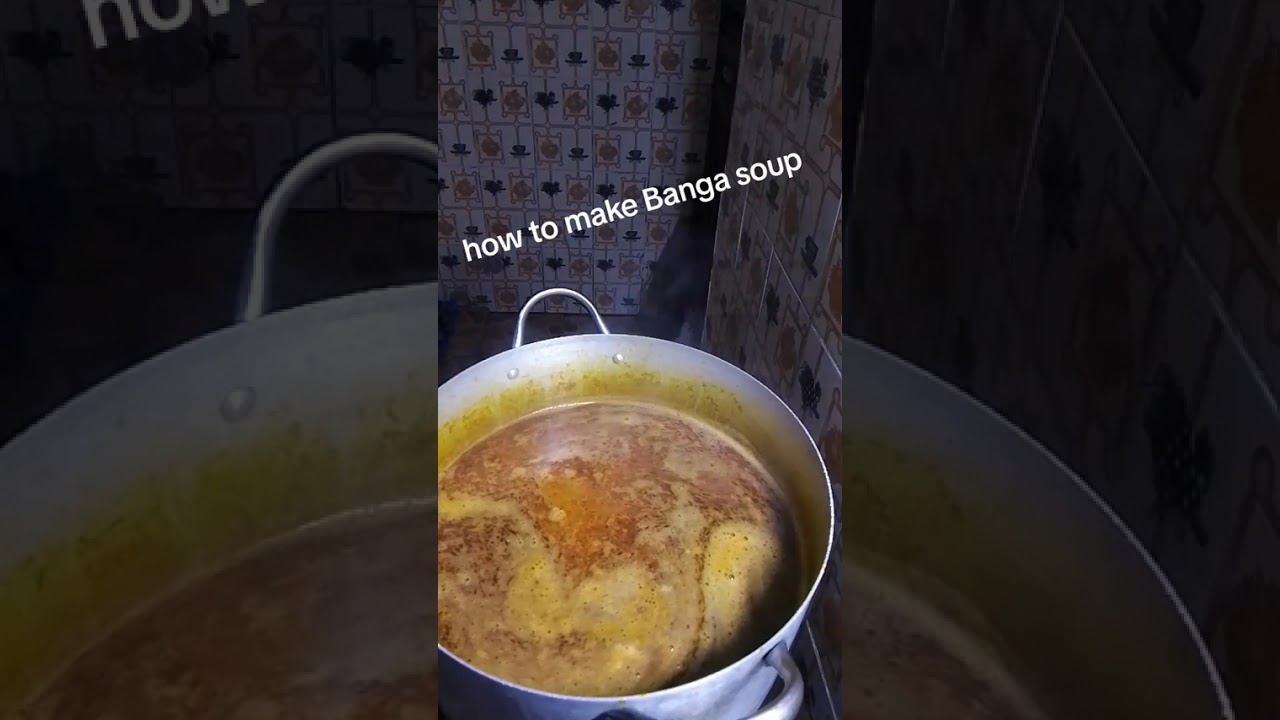 How to make Banga soup 🍲
