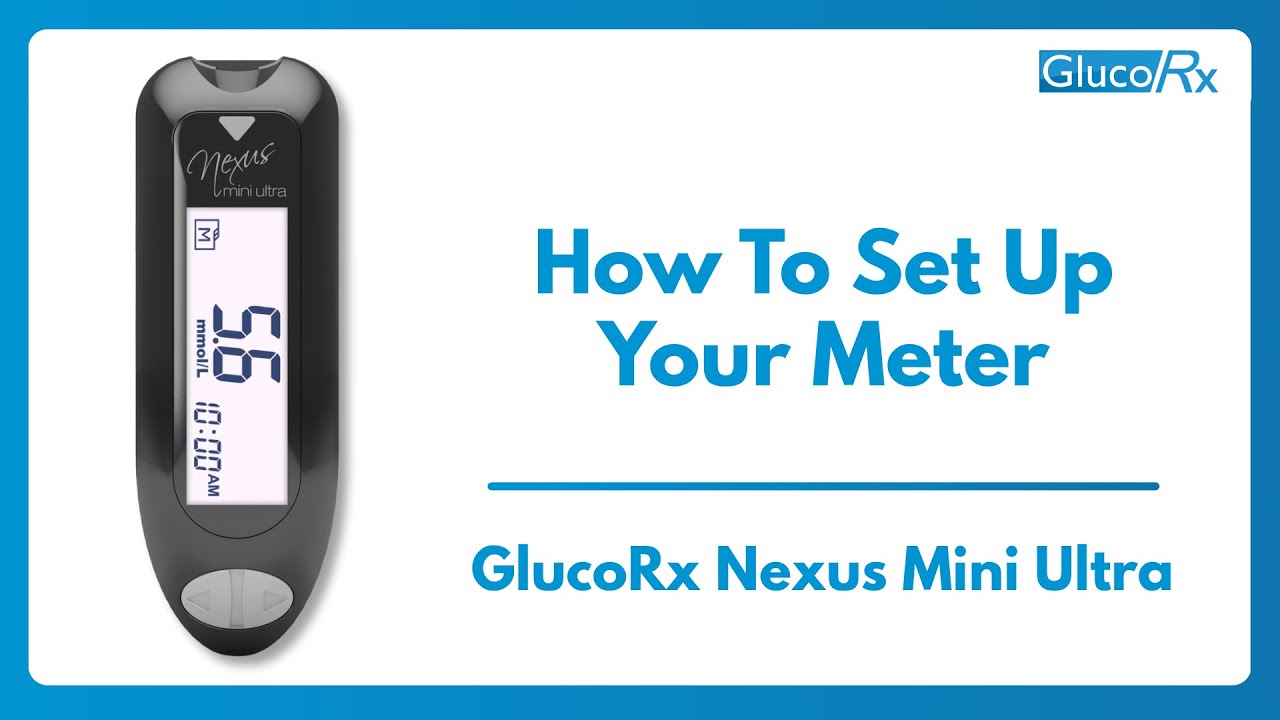 How to set up your GlucoRx Nexus Mini Ultra Meter