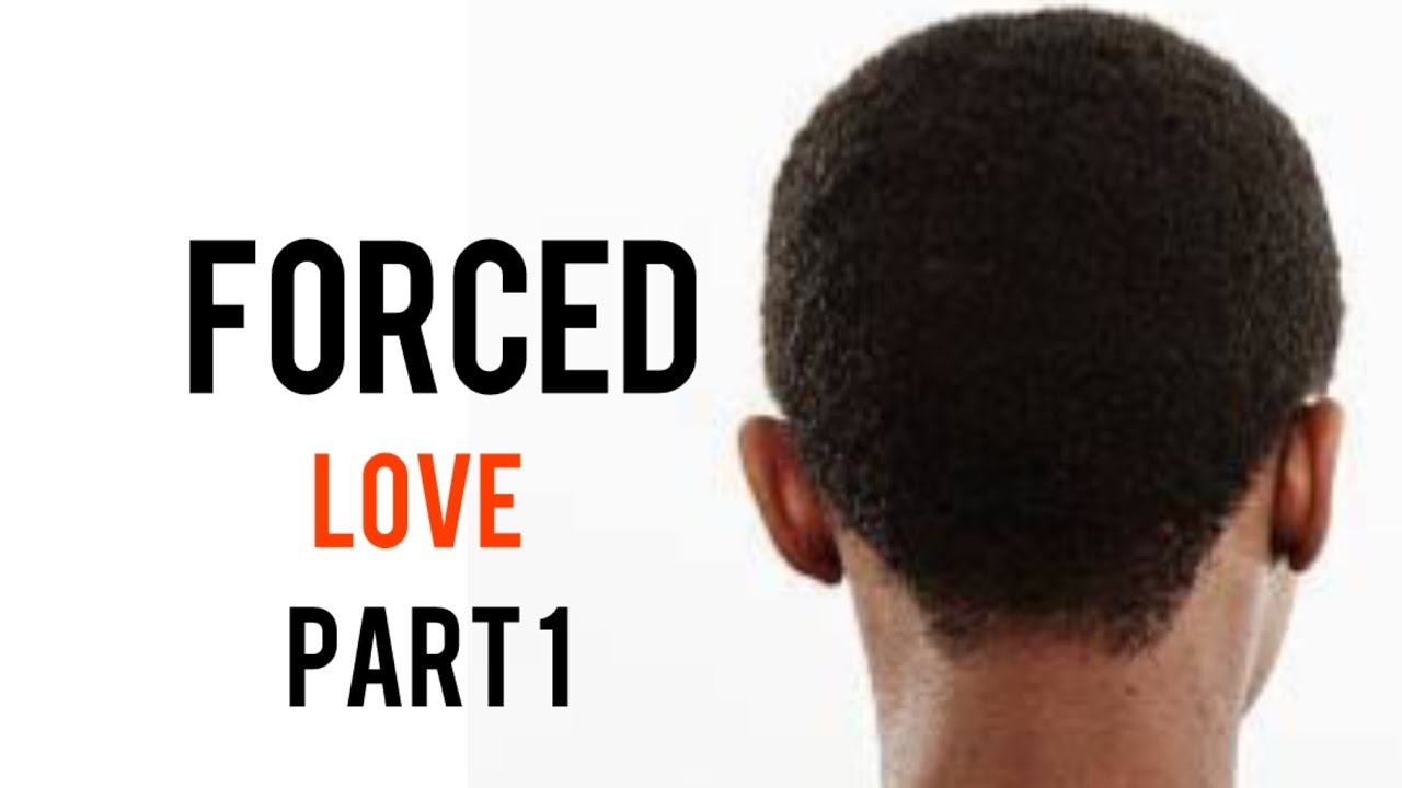 Forced Love Part  1