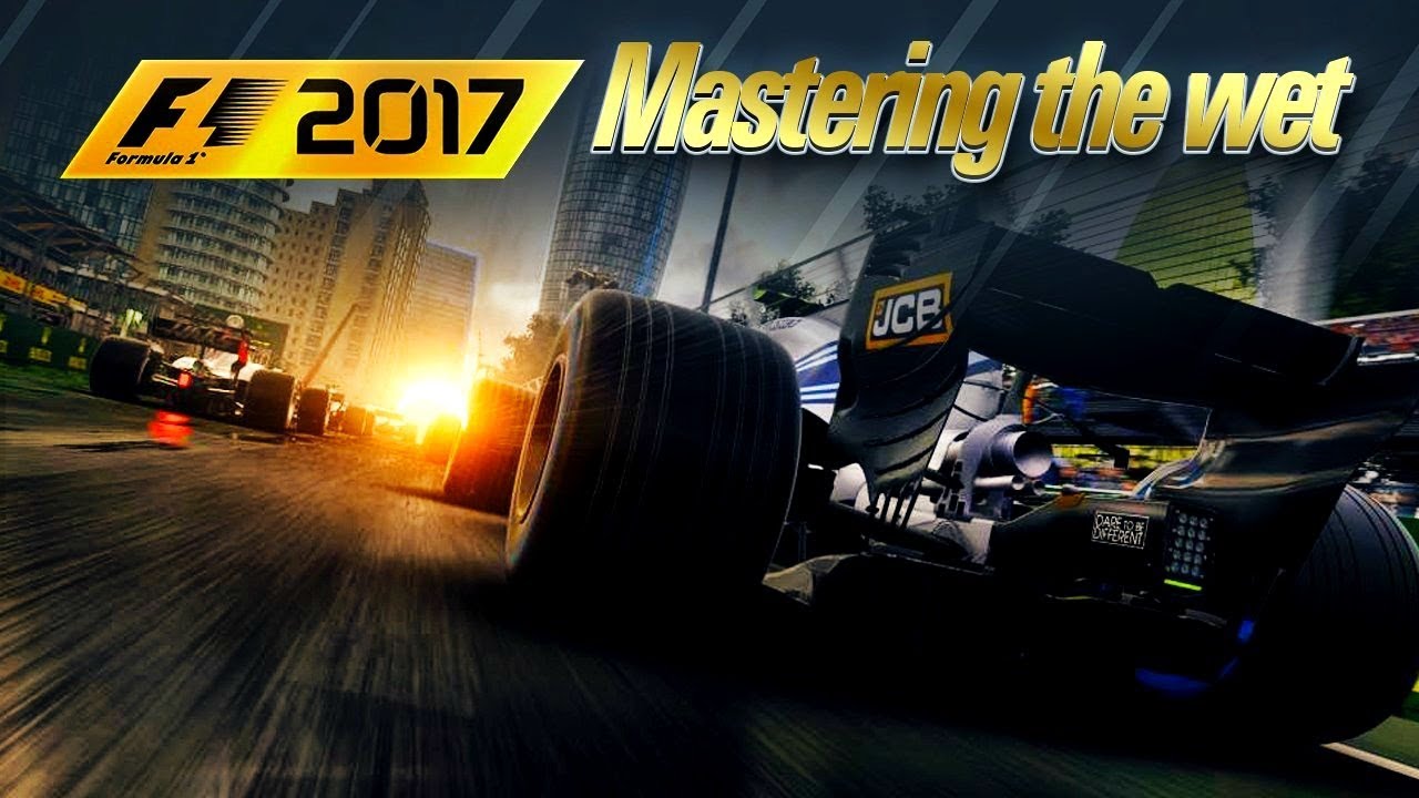 F1 TIPS: MASTERING THE WET ON F1 2017